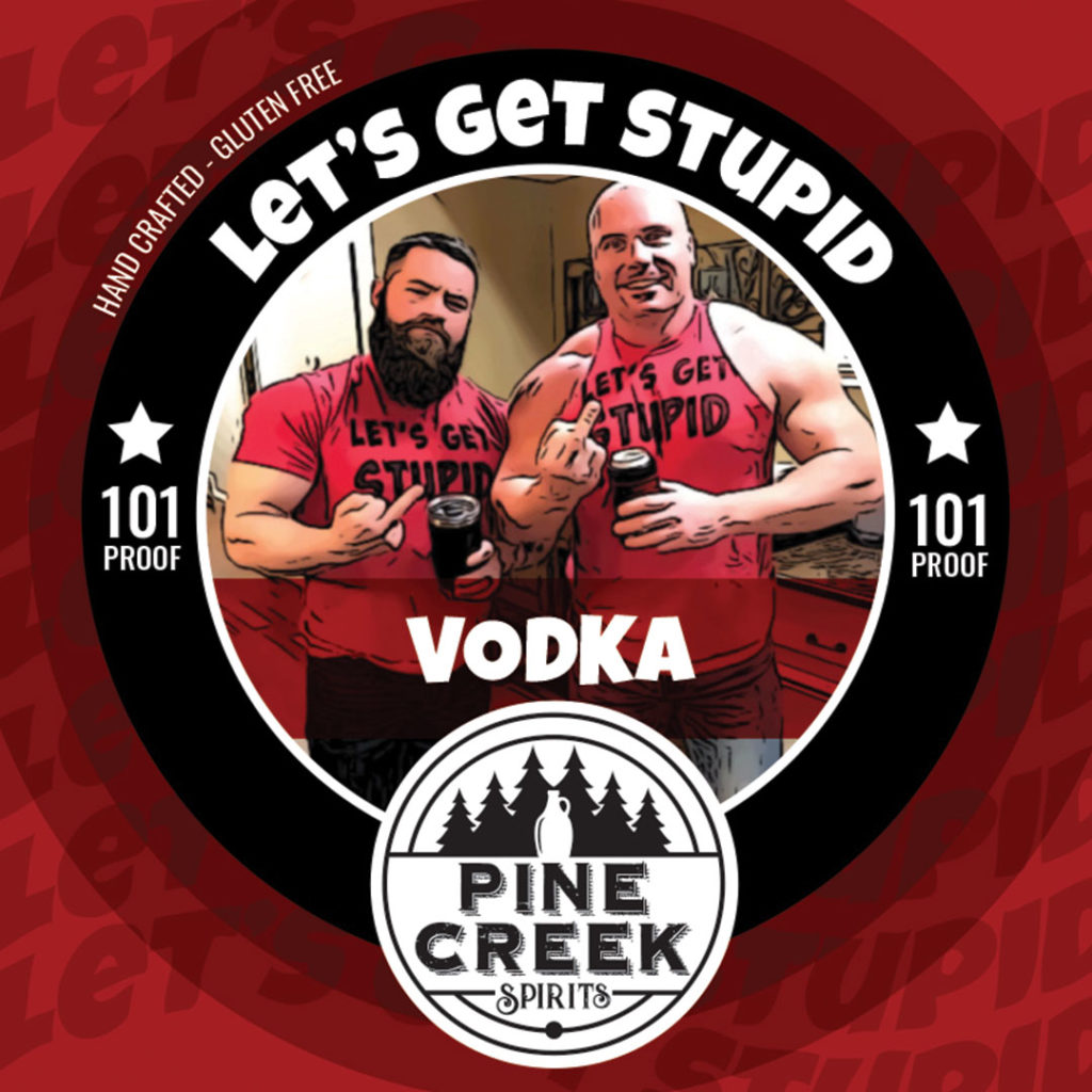 Vodka distilled in collaboration with the Let's Get Stupid Podcast